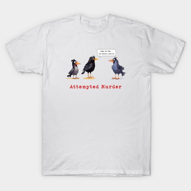 Attempted Murder, Crows T-Shirt by MythicLegendsDigital